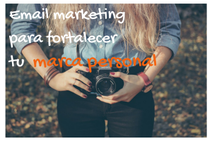 Email marketing para fortalecer tu marca personal