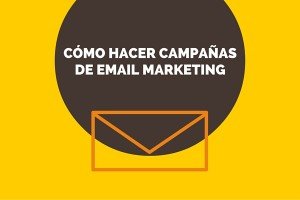 Cómo hacer campañas de email marketing
