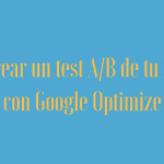 Google Optimize: Cómo Hacer Test A/B de Landing Pages